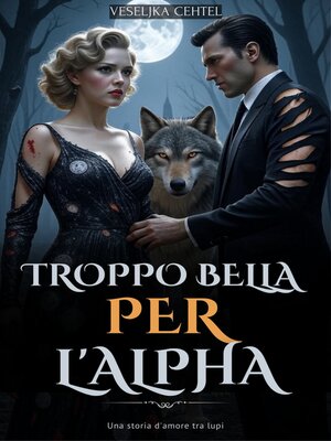 cover image of Troppo bella per l'Alpha
